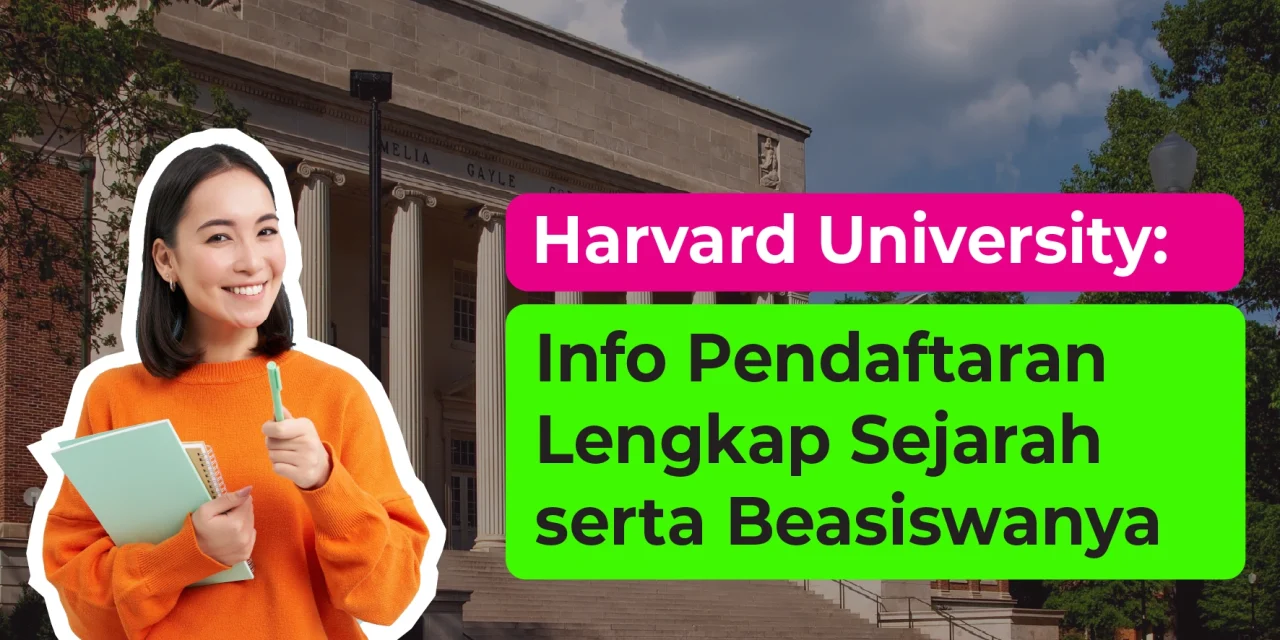 Harvard Sejarah Prestasi Dalam Pendidikan Global, Yuk Simak!