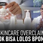 Masalah Skincare Abal Abal: BPOM Kini Harus Lebih Tegas Lagi!