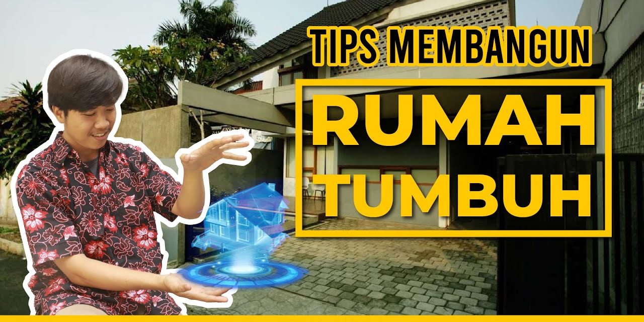Tips Membangun Rumah Tumbuh, Solusi Untuk Hunian Bertahap
